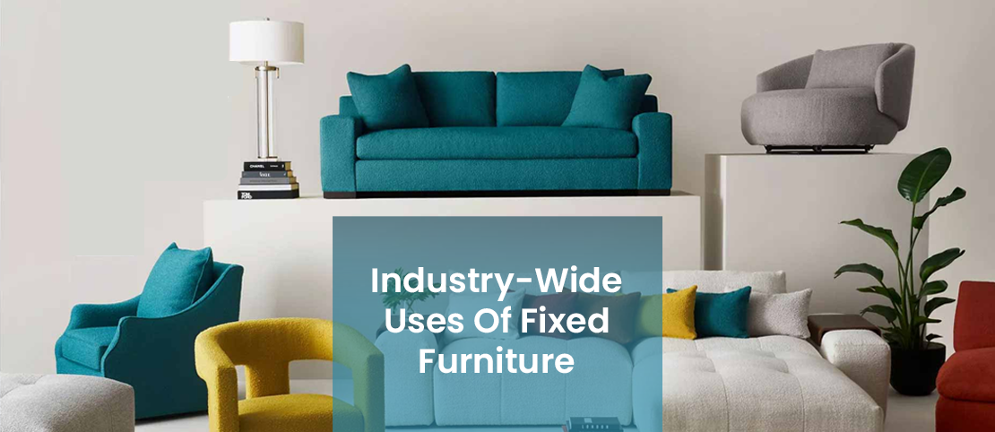 Industry-Wide-Uses-Of-Fixed-Furniture